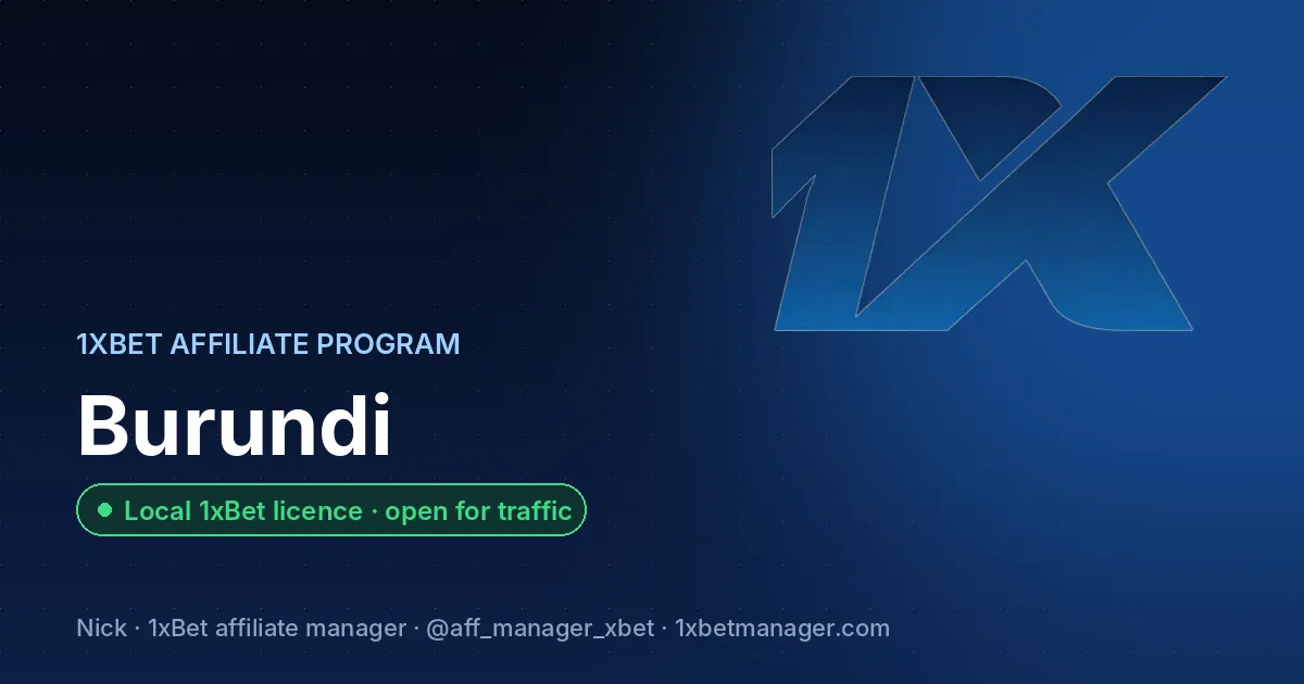 1xBet affiliate program in Burundi — Local 1xBet licence · open for traffic