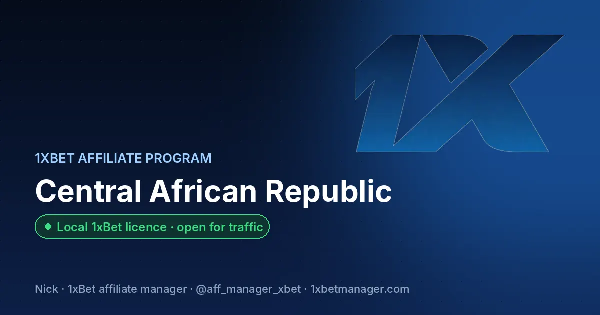 1xBet affiliate program in Central African Republic — Local 1xBet licence · open for traffic