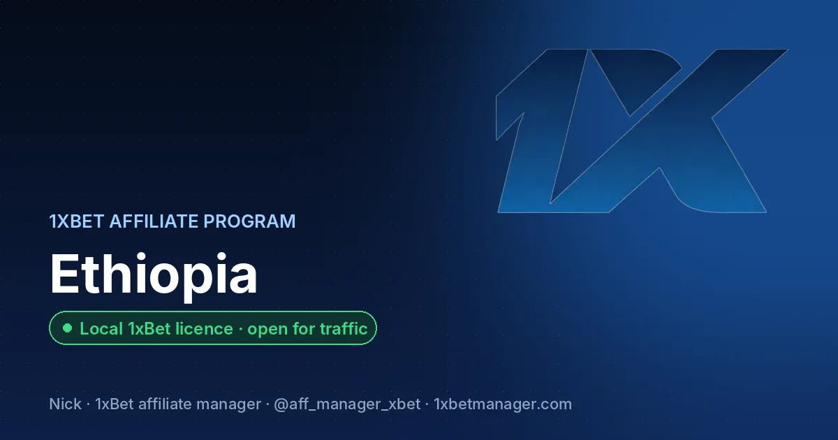 1xBet affiliate program in Ethiopia — Local 1xBet licence · open for traffic