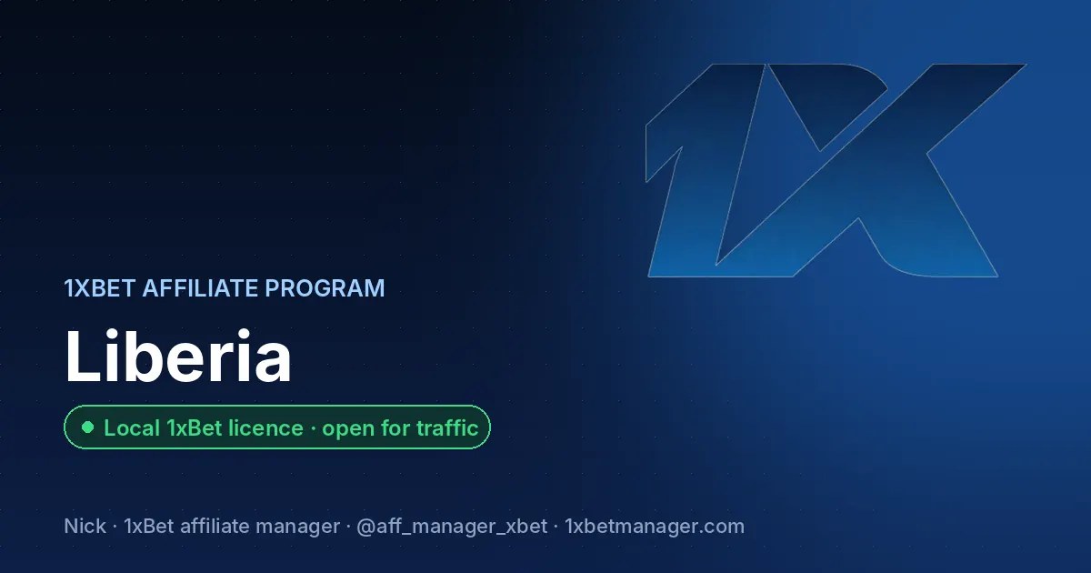 1xBet affiliate program in Liberia — Local 1xBet licence · open for traffic