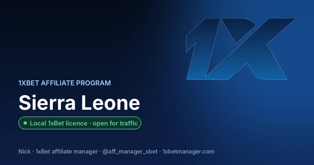 1xBet affiliate program in Sierra Leone — Local 1xBet licence · open for traffic
