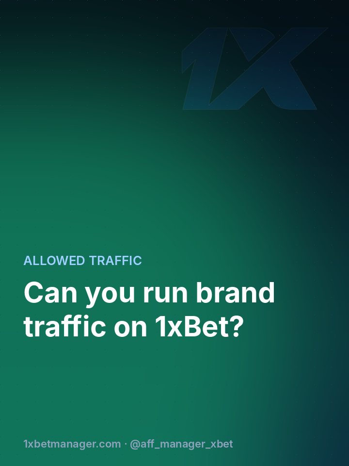 Can you run brand traffic on 1xBet?
